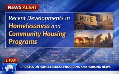 Recent Developments in Homelessness and Community Housing Programs